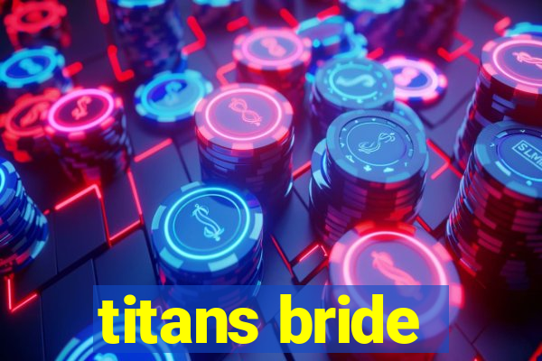 titans bride